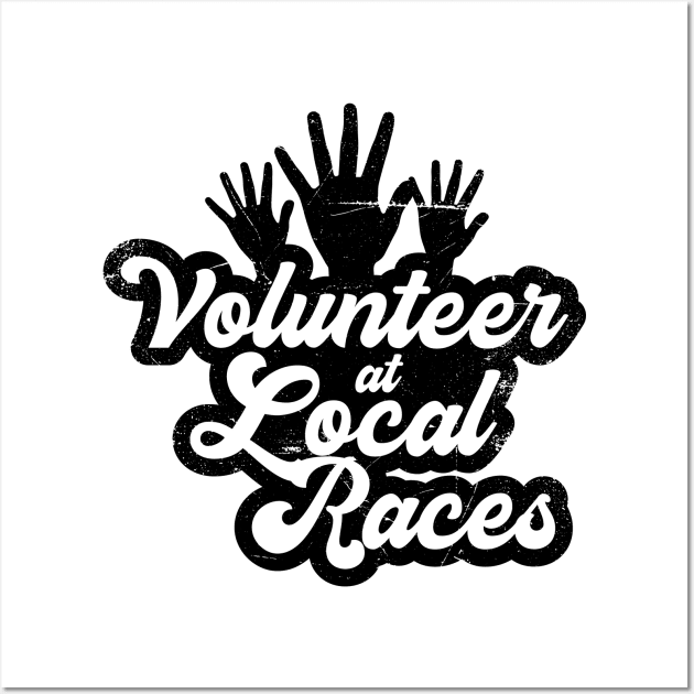 I Volunteer At Local Races (v2) Wall Art by bluerockproducts